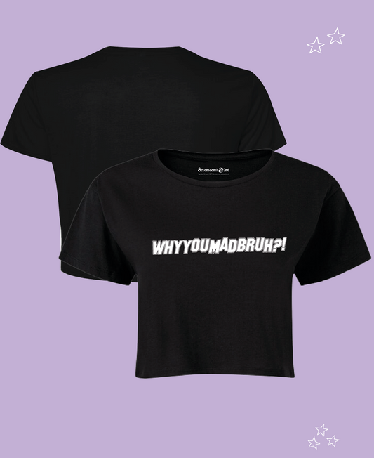 3Racha "Why You Mad Bruh?!" Crop T-shirt