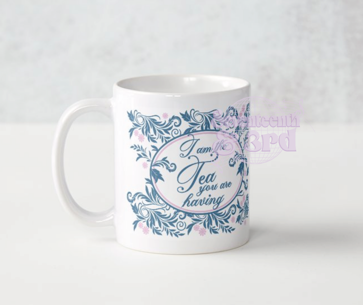 "I am the Tea You are having" Mug