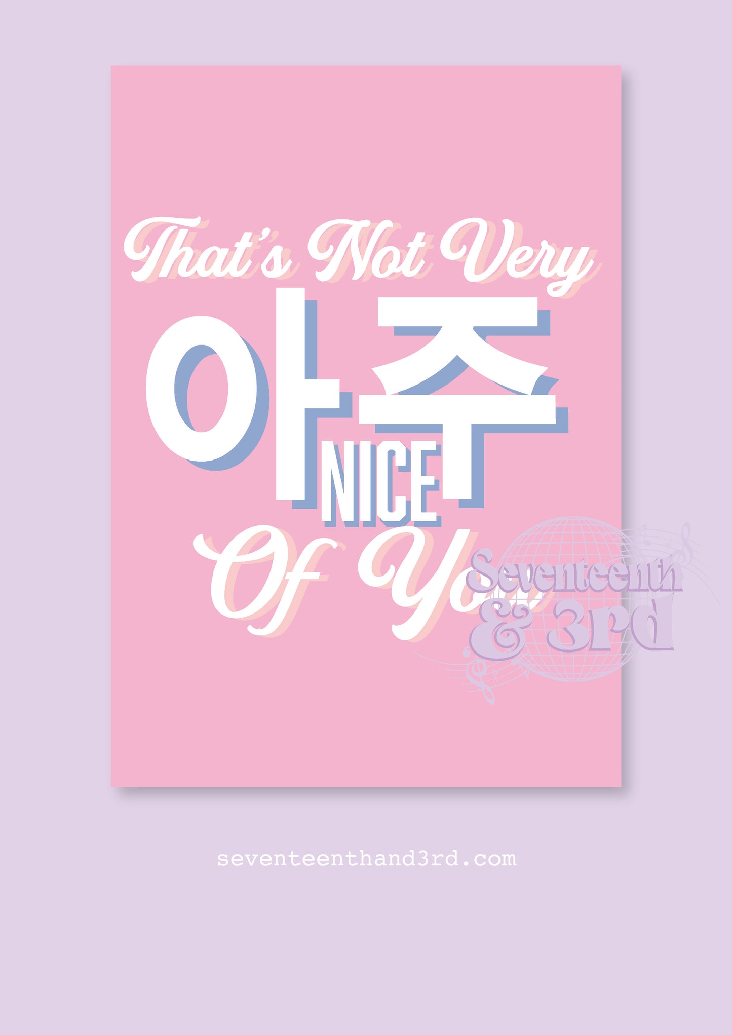 Seventeen "That's not very Aju Nice of you" Print