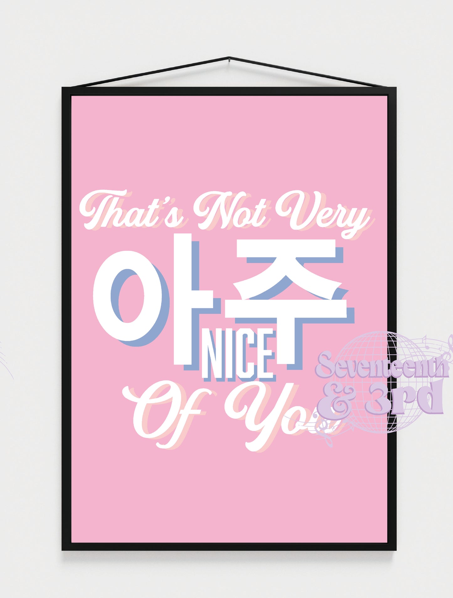 Seventeen "That's not very Aju Nice of you" Print